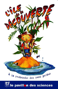 L'île de la découverte:: Exposition permanente<br/> Pour les 3-6 ans